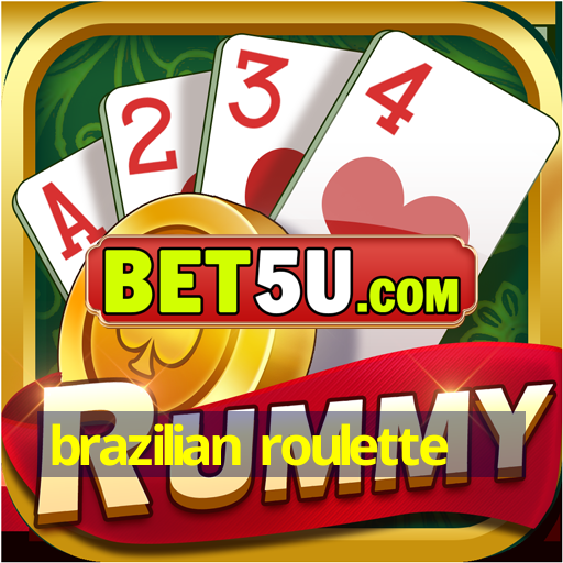 brazilian roulette